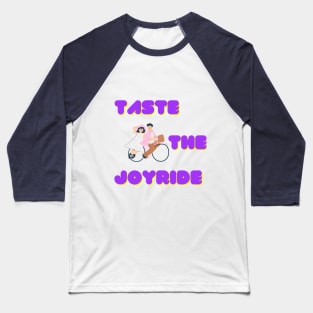 TASTE THE JOYRIDE Baseball T-Shirt